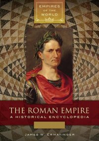 cover of the book The Roman Empire: A Historical Encyclopedia