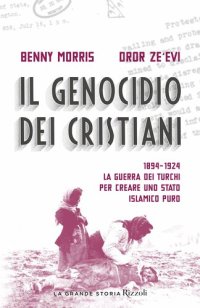 cover of the book Il genocidio dei cristiani. 1894-1924. La guerra dei turchi per creare uno stato islamico puro