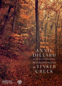 cover of the book Pellegrinaggio al Tinker Creek