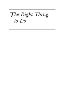 cover of the book The right thing to do : basic readings in moral philosophy