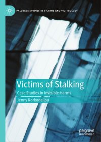 cover of the book Victims Of Stalking: Case Studies In Invisible Harms