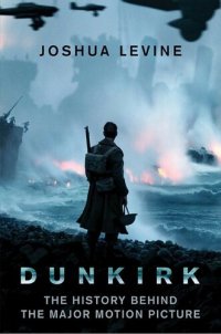 cover of the book Dunkirk: The History Behind the Major Motion Picture