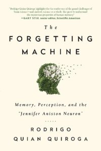 cover of the book The forgetting machine : memory, perception, and the "Jennifer Aniston neuron"