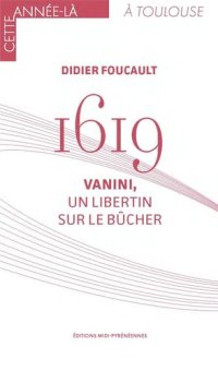 cover of the book 1619 Vanini, un libertin sur le bûcher