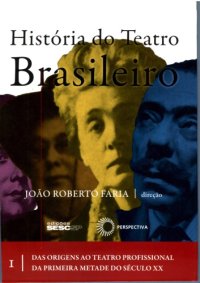 cover of the book História do Teatro Brasileiro : das Origens ao Teatro Profissional da Primeira Metade do Século XX