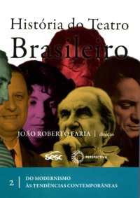 cover of the book História do Teatro brasileiro : do Modernismo às Tendências Contemporâneas