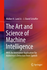 cover of the book The Art and Science of Machine Intelligence: With An Innovative Application for Alzheimer’s Detection from Speech