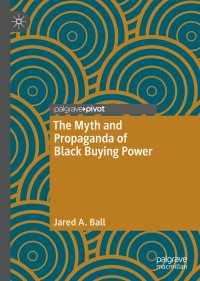 cover of the book The Myth and Propaganda of Black Buying Power