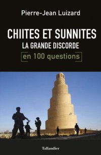 cover of the book Chiites et Sunnites : la grande discorde en 100 questions