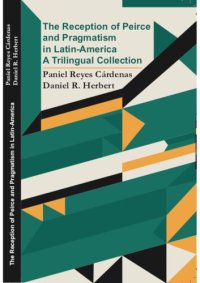 cover of the book The Reception of Peirce and Pragmatism in Latin-America: A Trilingual Collection