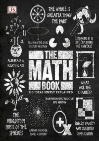 cover of the book The Math Book: Big Ideas Simply Explained