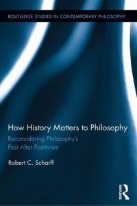 cover of the book How History Matters to Philosophy: Reconsidering Philosophy’s Past after Positivism