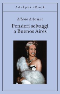 cover of the book Pensieri selvaggi a Buenos Aires