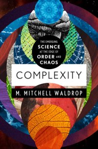 cover of the book Complexity: The Emerging Science at the Edge of Order and Chaos