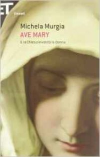 cover of the book Ave Mary. E la chiesa inventò la donna