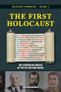 cover of the book The First Holocaust: The Surprising Origin of the Six-Million Figure