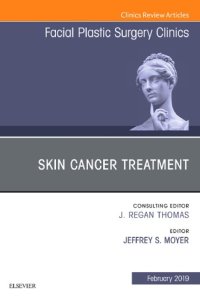 cover of the book Skin Cancer Surgery, An Issue of Facial Plastic Surgery Clinics of North America, Volume 27-1