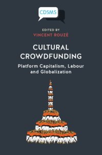 cover of the book Cultural Crowdfunding Platform: Capitalism, Labour And Globalization