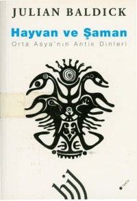 cover of the book Hayvan ve Şaman: Orta Asya'nın Antik Dinleri