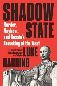 cover of the book Shadow State: Murder, Mayhem, and Russia's Attack on the West