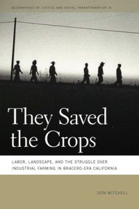 cover of the book They Saved the Crops: Labor, Landscape, and the Struggle over Industrial Farming in Bracero-Era California