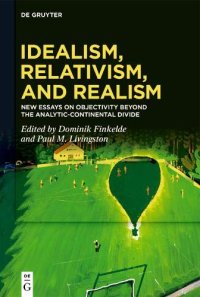 cover of the book Idealism, Relativism, and Realism: New Essays on Objectivity Beyond the Analytic-Continental Divide