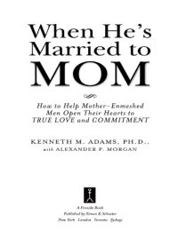 cover of the book When He’s Married to Mom: How to Help Mother-Enmeshed Men Open Their Hearts to True Love and Commitment