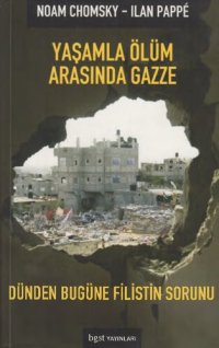 cover of the book Yaşamla Ölüm Arasında Gazze: Dünden Bugüne Filistin Sorunu