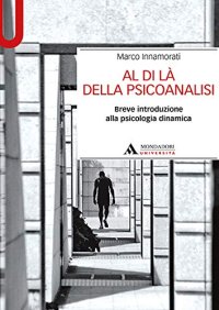 cover of the book Al di là della psicoanalisi. Breve introduzione alla psicologia dinamica