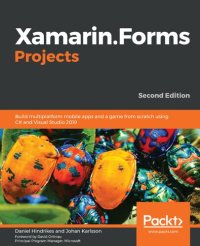 cover of the book Xamarin.Forms Projects: Build multiplatform mobile apps and a game from scratch using C# and Visual Studio 2019