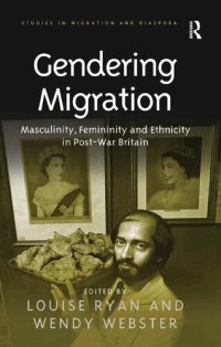 cover of the book Gendering Migration: Masculinity, Femininity and Ethnicity in Post-War Britain