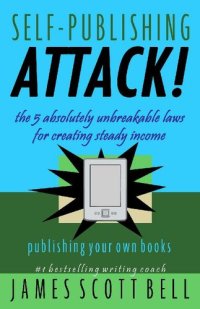 cover of the book Self-Publishing Attack! The 5 Absolutely Unbreakable Laws for Creating Steady Income Publishing Your Own Books