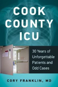 cover of the book Cook County ICU: 30 Years of Unforgettable Patients and Odd Cases