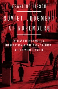 cover of the book Soviet Judgment at Nuremberg: A New History of the International Military Tribunal after World War II