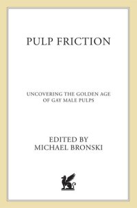 cover of the book Pulp Friction: Uncovering the Golden Age of Gay Male Pulps