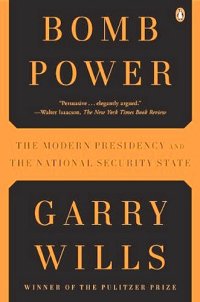 cover of the book Bomb Power: The Modern Presidency and the National Security State