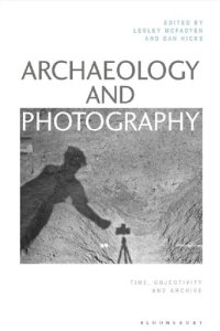 cover of the book Archaeology and Photography: Time, Objectivity and Archive