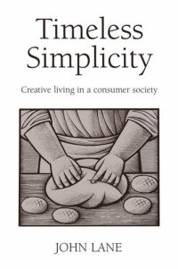 cover of the book Timeless Simplicity: Creative Living in a Consumer Society