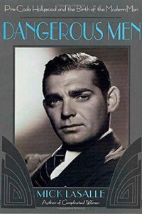 cover of the book Dangerous Men: Pre-Code Hollywood and the Birth of the Modern Man