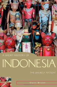 cover of the book A Short History of Indonesia: The Unlikely Nation?