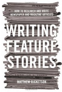 cover of the book Writing Feature Stories: How to Research and Write Newspaper and Magazine Articles