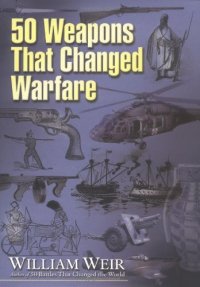 cover of the book 50 Weapons That Changed Warfare