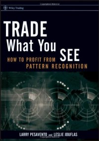 cover of the book Trade What You See: How To Profit from Pattern Recognition