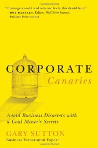 cover of the book Corporate Canaries: Avoid Business Disasters with a Coal Miner's Secrets