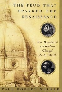 cover of the book The Feud That Sparked the Renaissance: How Brunelleschi and Ghiberti Changed the Art World