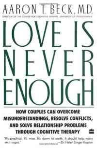 cover of the book Love Is Never Enough: How Couples Can Overcome Misunderstandings, Resolve Conflicts, and Solve