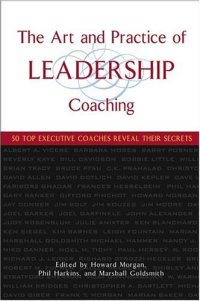 cover of the book The Art and Practice of Leadership Coaching: 50 Top Executive Coaches Reveal Their Secrets