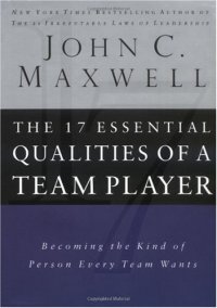 cover of the book The 17 Essential Qualities Of A Team Player: Becoming The Kind Of Person Every Team Wants