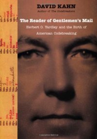 cover of the book The Reader of Gentlemen's Mail: Herbert O. Yardley and the Birth of American Codebreaking