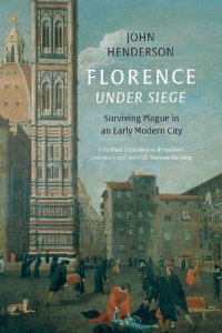 cover of the book Florence Under Siege: Surviving Plague in an Early Modern City